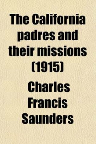 Cover of The California Padres and Their Missions (1915)