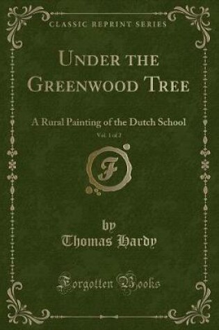 Cover of Under the Greenwood Tree, Vol. 1 of 2