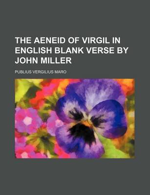 Book cover for The Aeneid of Virgil in English Blank Verse by John Miller