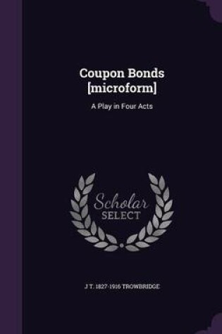 Cover of Coupon Bonds [Microform]