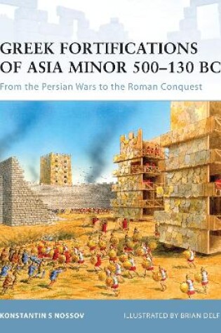 Cover of Greek Fortifications of Asia Minor 500-130 BC