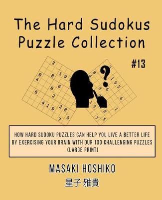 Book cover for The Hard Sudokus Puzzle Collection #13