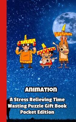 Book cover for Animation a Stress Relieving Time Wasting Puzzle Gift Book