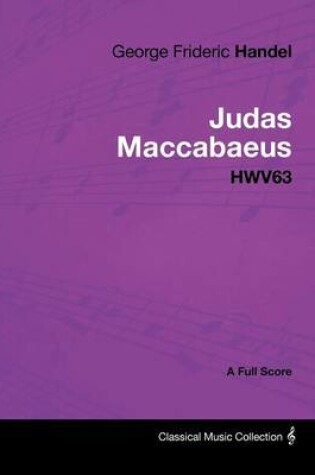 Cover of George Frideric Handel - Judas Maccabaeus - HWV63 - A Full Score