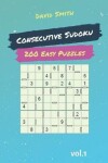Book cover for Consecutive Sudoku - 200 Easy Puzzles Vol.1