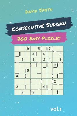Book cover for Consecutive Sudoku - 200 Easy Puzzles Vol.1