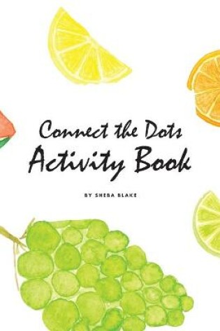 Cover of Connect the Dots with Fruits Activity Book for Children (6x9 Coloring Book / Activity Book)