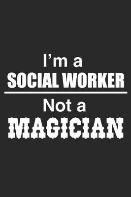 Book cover for I Am A Social Worker Not A Magician