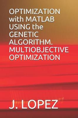 Book cover for OPTIMIZATION with MATLAB USING the GENETIC ALGORITHM. MULTIOBJECTIVE OPTIMIZATION