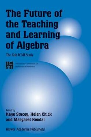 Cover of The Future of the Teaching and Learning of Algebra