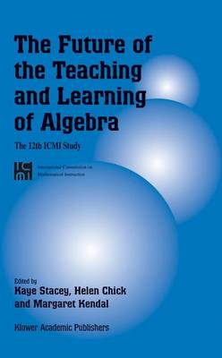 Book cover for The Future of the Teaching and Learning of Algebra