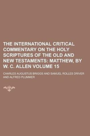 Cover of The International Critical Commentary on the Holy Scriptures of the Old and New Testaments Volume 15