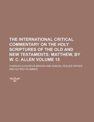 Book cover for The International Critical Commentary on the Holy Scriptures of the Old and New Testaments Volume 15