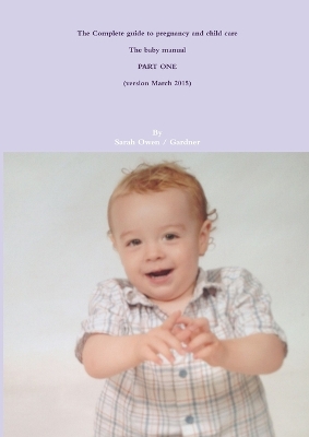 Book cover for The Complete Guide to Pregnancy and Child Care - the Baby Manual - Part One