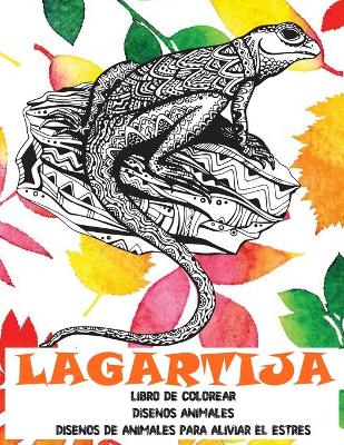 Cover of Libro de colorear - Disenos de animales para aliviar el estres - Disenos animales - Lagartija