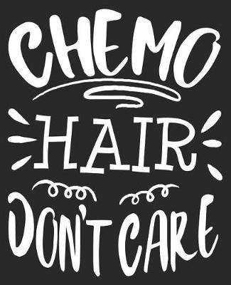 Book cover for Chemo Hair Don't Care