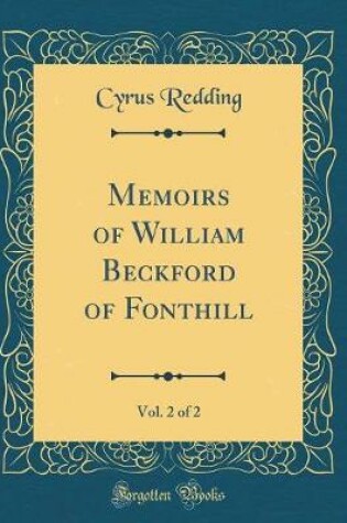 Cover of Memoirs of William Beckford of Fonthill, Vol. 2 of 2 (Classic Reprint)