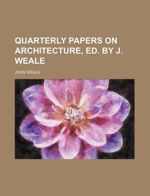 Book cover for Quarterly Papers on Architecture, Ed. by J. Weale