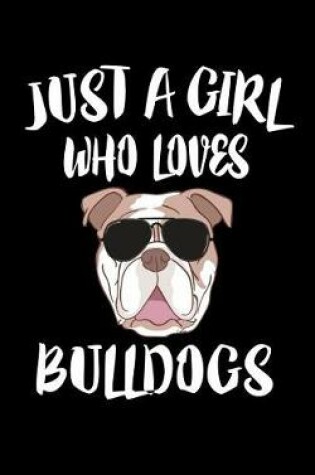 Cover of Just A Girl Who Loves Bulldogs