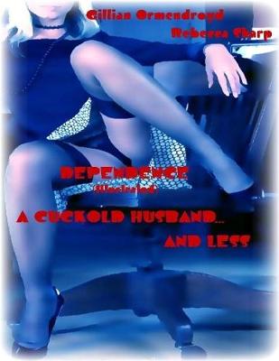 Book cover for Dependence - A Cuckold Husband... and Less