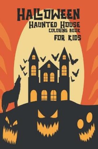 Cover of Halloween Haunted House Coloring Book For Kids