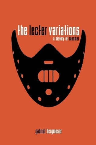 Cover of The Lecter Variations - A History of Hannibal