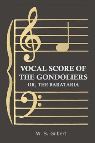 Cover of Vocal Score Of The Gondoliers - Or, The Barataria