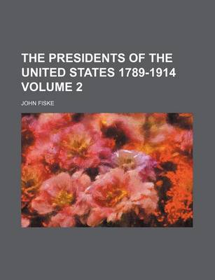 Book cover for The Presidents of the United States 1789-1914 Volume 2