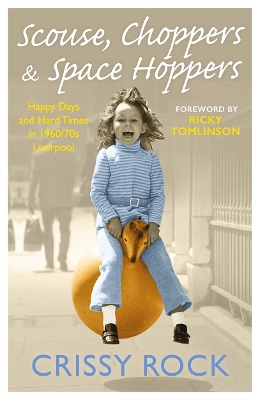 Book cover for Scouse, Choppers & Space Hoppers - A Liverpool Life of Happy Days and Hard Times