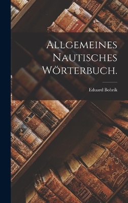 Book cover for Allgemeines Nautisches Wörterbuch.