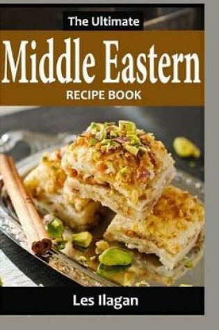 Cover of The Ultimate Middle Eastern RECIPE BOOK