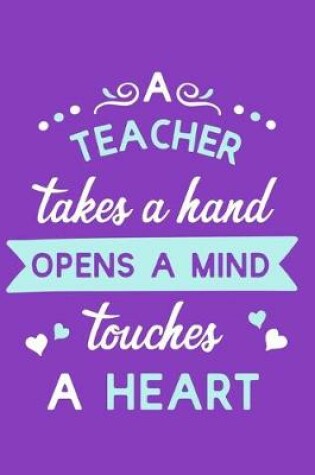 Cover of A Teacher Takes A Hand Opens A Mind Touches A Heart