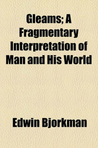 Cover of Gleams; A Fragmentary Interpretation of Man and His World