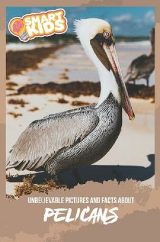 Cover of Unbelievable Pictures and Facts About Pelicans