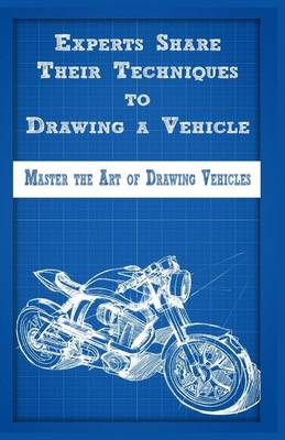 Book cover for Experts Share Their Techniques to Drawing a Vehicle