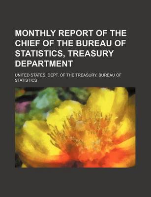 Book cover for Monthly Report of the Chief of the Bureau of Statistics, Treasury Department