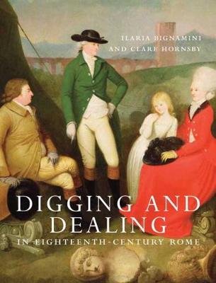 Book cover for Digging and Dealing in Eighteenth-Century Rome