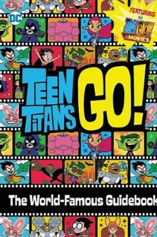 Cover of Teen Titans Go!: The World-Famous Guidebook