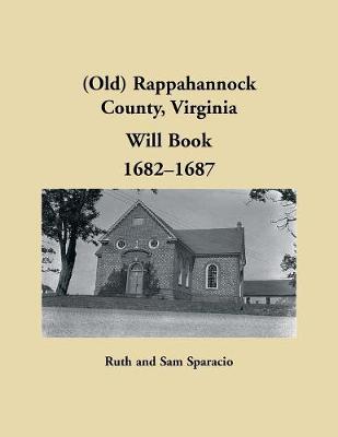 Book cover for (Old) Rappahannock County, Virginia Will Book, 1682-1687