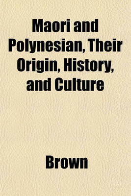 Book cover for Maori and Polynesian, Their Origin, History, and Culture