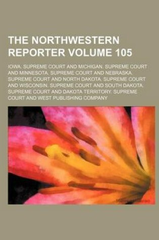 Cover of The Northwestern Reporter Volume 105