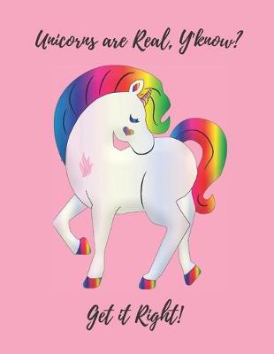 Book cover for Unicorns are Real, Y'Know Get it Right!