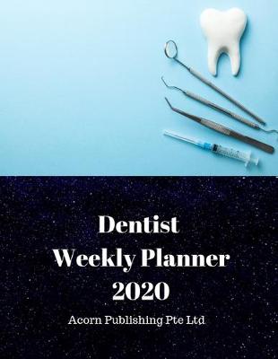 Book cover for Dentist Worker Weekly Planner 2020