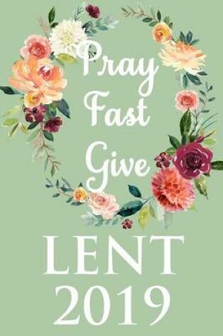 Cover of Pray Fast Give Lent 2019