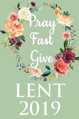 Book cover for Pray Fast Give Lent 2019