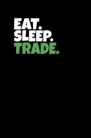 Cover of Eat. Sleep. Trade.