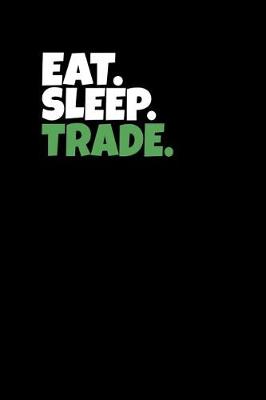 Book cover for Eat. Sleep. Trade.