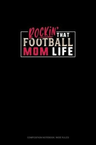 Cover of Rockin' That Football Mom Life