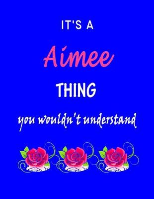 Book cover for It's A Aimee Thing You Wouldn't Understand