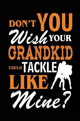 Book cover for Don't You Wish Your Grandkid Could Tackle Like Mine?